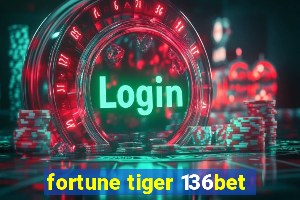 fortune tiger 136bet